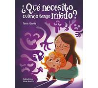¿Qué necesito cuando tengo miedo? (¿Qué necesito cuando...?) (Emociones, valores y hábitos)