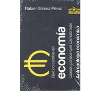 Qué no cambia en economía cuando parece que cambia todo. Antropología económica (IDEAS)