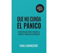 Que no cunda el pánico: Estrategias para vencer el miedo a hablar en público (Presentaciones Wow)