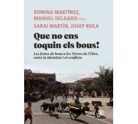 Que no ens toquin els bous!: Les festes de bous a les Terres de l Ebre, entre la identitat i el conflicte (Biblioteca Ciudadana)
