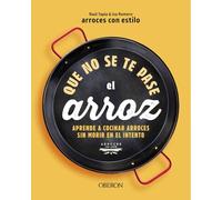 Que no se te pase el arroz: Aprende a cocinar arroces sin morir en el intento (Libros singulares)