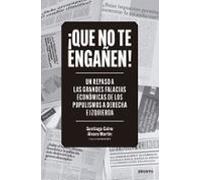 ¡Que no te engañen!: Un repaso a las grandes falacias económicas de los populismos a derecha e izquierda (Deusto)