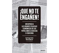¡Que no te engañen! Un repaso a las grandes falacias económicas de los populismos a derecha e izquierda | Álvaro Martín, Santiago Calvo