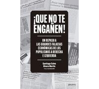 ¡Que no te engañen!: Un repaso a las grandes falacias económicas de los populismos a derecha e izquierda (Deusto)
