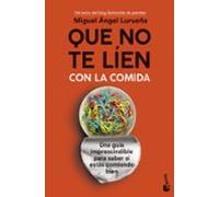 Que no te líen con la comida: Una guía imprescindible para saber si estás comiendo bien (Vivir Mejor)
