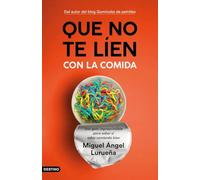 Que No Te Lien Con La Comida: Una Guia Imprescindible Para Saber Si Es