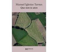 Que non te aten (EDICIÓN LITERARIA - NARRATIVA)