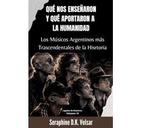 Qué nos enseñaron y qué aportaron a la humanidad los Músicos Argentinos más Trascendentales de la Historia.: 19 (Legados de Maestros)