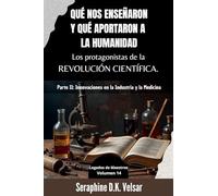 Qué nos enseñaron y qué aportaron a la humanidad los protagonistas de la Revolución Científica. Parte II: Innovaciones en la Industria y la Medicina: 14 (Legados de Maestros)