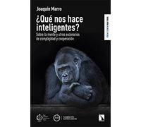 ¿Qué nos hace inteligentes?: Sobre la mente y otros escenarios de complejidad y cooperación (Física y Ciencia para todos)