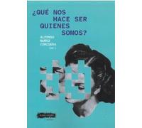 ¿QUE NOS HACE SER QUIENES SOMOS?