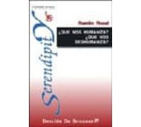 ¿que Nos Humaniza? ¿que Nos Deshumaniza?: Ensayo De Una Etica Des De L