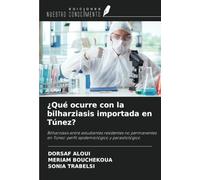 ¿Qué ocurre con la bilharziasis importada en Túnez?: Bilharziasis entre estudiantes residentes no permanentes en Túnez: perfil epidemiológico y parasitológico
