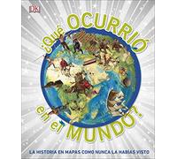 ¿Qué ocurrió en el mundo?: La historia en mapas como nunca la habías visto (Atlas)