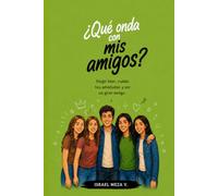 Qué onda con mis amigos?: Una guía para comprender la amistad, fortalecer la confianza y construir relaciones sanas durante la adolescencia. (¿Qué onda con...?)