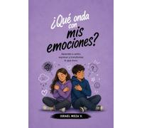 Qué onda con mis emociones?: Aprende a entender lo que sientes, expresar tus emociones y conocerte cada vez mejor. (¿Qué onda con...?)
