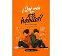 Qué onda con mis hábitos?: Pequeñas decisiones que pueden cambiar toda tu vida. (¿Qué onda con...?)