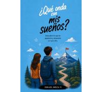 Qué onda con mis sueños?: Descubrir lo que quieres, creer en tus posibilidades y aprender a construir el futuro que sueñas. (¿Qué onda con...?)