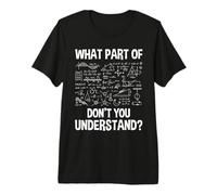 ¿Qué Parte de no entiendes - Ciencias Matemáticas Química Camiseta Premium