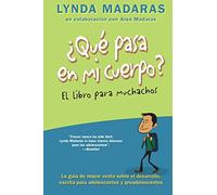 Que pasa en mi cuerpo? El libro para muchachos: La guía de mayor venta sobre el desarrollo, escrita para adolescentes y preadolescentes (What's Happening to My Body?)
