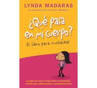Que pasa en mi cuerpo? Libro para muchachas: La guía de mayor venta sobre el desarrollo escrita para adolescentes y preadolescentes (What's Happening to My Body?)