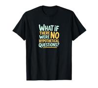 ¿Qué Pasa si no hubiera Preguntas hipotéticas Camiseta