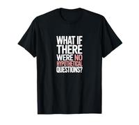 ¿Qué Pasa si no hubiera Preguntas hipotéticas Camiseta