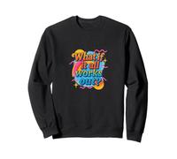 ¿Qué Pasa si Todo Funciona un diseño de mentalidad Positiva? Sudadera