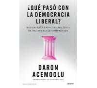 ¿Qué pasó con la democracia liberal?: Reconstruyendo una política de prosperidad compartida