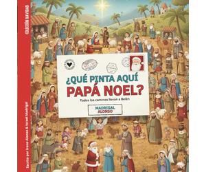 ¿Qué pinta aquí Papá Noel?: Todos los caminos llevan a Belén (Colección Navidad)