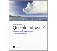 Que plourà, avui? Totes les claus per entendre el temps atmosfèric: 11 (CATÀLISI)