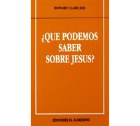 ¿Qué Podemos Saber Sobre Jesús?