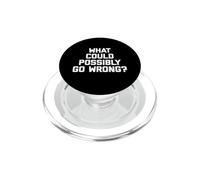 ¿Qué podría Salir Mal? Camiseta Divertida con Frase sarcástica PopSockets PopGrip para MagSafe