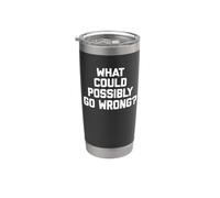 ¿Qué podría salir mal? Camiseta divertida con frase sarcástica Vaso térmico de acero inoxidable de doble pared