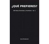 ¿Qué Prefieres?: 300 Retos Divertidos y Familiares · Volumen 1 (Mindstretch)