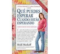 Que puede esperar cuando estas esperando / What to Expect When You're Expecting: Cuarta Edicion