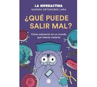 ¿Qué puede salir mal? – Cómo sobrevivir a un mundo que intenta matarte (Somos B)