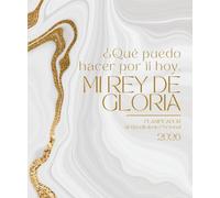 ¿Qué puedo hacer por ti hoy, mi Rey de gloria? | Planificador de Alto Rendimiento 2026: Una agenda para mujeres cristianas que desean escuchar la voz ... perfecto entre productividad y propósito.