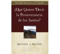 ¿qué Quiere Decir La Perseverancia De Los Santos? (ebook)