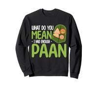¿Qué quieres decir con que tenía suficiente comida bengalí Paan Meetha Paan Sudadera