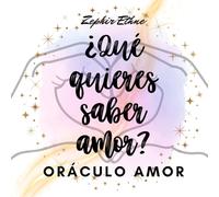 ¿Qué quieres saber amor?: ORÁCULO AMOR