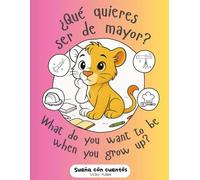 ¿Qué quieres ser de mayor? What do you want to be when you grow up?: Un cuento para descubrir profesiones… ¡a todo color! A story to discover professions… in full color!