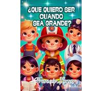 ¿QUÉ QUIERO SER CUANDO SEA GRANDE? HERMOSO LIBRO INSPIRADOR PARA NIÑOS, NIÑAS, CON HISTORIAS QUE ENSEÑAN VALORES Y LO HERMOSO DE LAS PROFESIONES, ... valientes (interactivo)ideal 6 a 10 años
