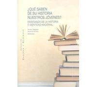 ¿qué Saben De Su Historia Nuestros Jóvenes?. Enseñanza De La Historia