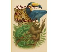 ¿Qué sabes de… Animales?: 300 preguntas con respuestas explicadas para aprender jugando y retarte a ti mismo. (Cultura & Conocimiento. ¿Qué sabes de...?)