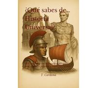 ¿Qué sabes de… Historia Universal?: 300 preguntas con respuestas explicadas para aprender jugando y retarte a ti mismo. (Cultura & Conocimiento. ¿Qué sabes de...?)