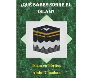 ¿Qué sabes sobre el Islam? Una Guía Lógica sobre la Meta-Religión: Fundamentos y Creencias: Análisis de Causa-Efecto y Conexión con Cristianismo y Judaísmo | Librito Vol. 1