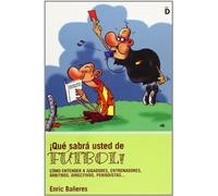 ¡Qué Sabrá usted de Fútbol!, Cómo Entender a Jugadores, Entrenadores, Árbitros, Directivos, Periodistas...