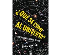 ¿Qué se come al universo? Y otras preguntas sobre el cosmos | Paul Davies, Borja Folch