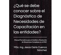 ¿Qué se debe conocer sobre el Diagnóstico de Necesidades de Capacitación en las entidades?: Manual Formativo para el Análisis y Resolución de Situaciones Complejas en el DNC